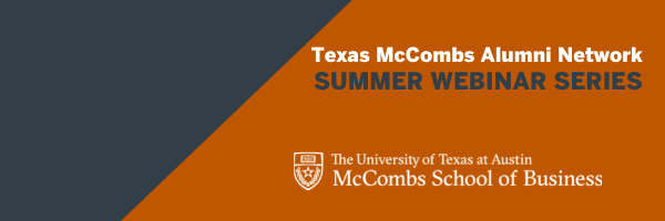 Texas McCombs Alumni Network Summer Webinar Series