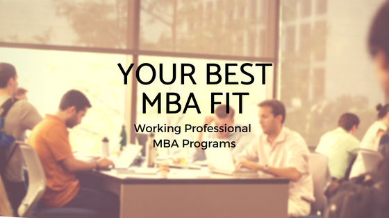 Your Best MBA Fit: Working Professional MBA Programs