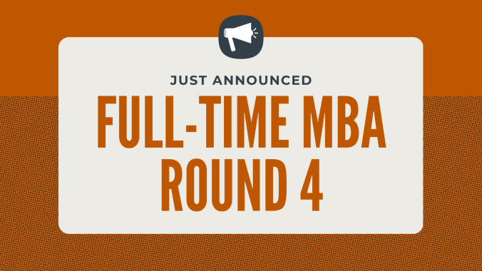 Just announced: Full-Time MBA Round 4
