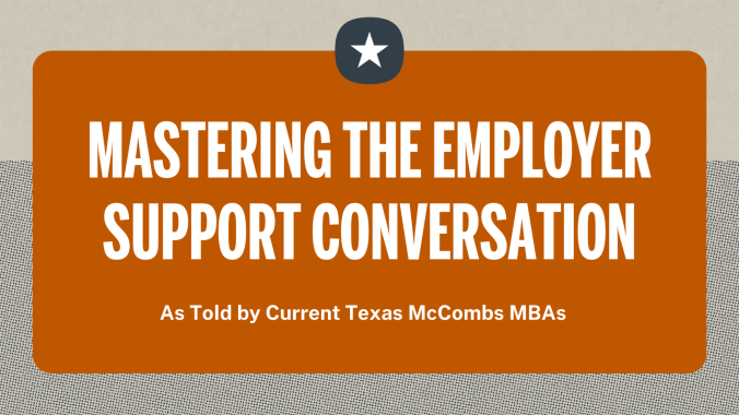 Mastering the Employer Support Conversation - As Told by Texas McCombs MBAs