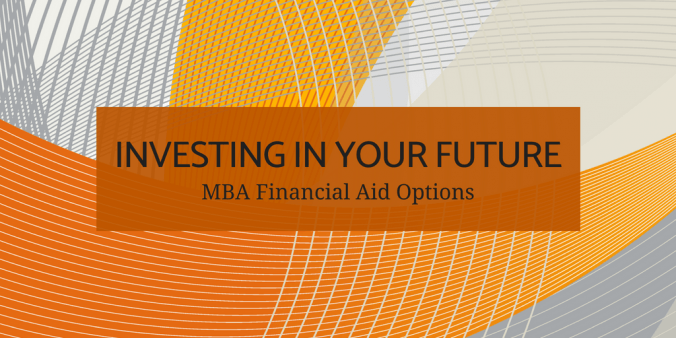 Investing in Your Future, MBA Financial Aid Options