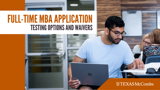 Full-Time MBA Application Testing Options and Waivers