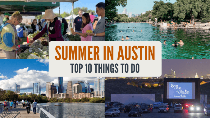 four photos - people buying lettuce at a farmers market, people swimming at barton springs runoff, people walking along the boardwalk by lady bird lake, drive-in with the downtown skyline in the backview. Text reads "Summer in Austin: Top 10 Things to Do"